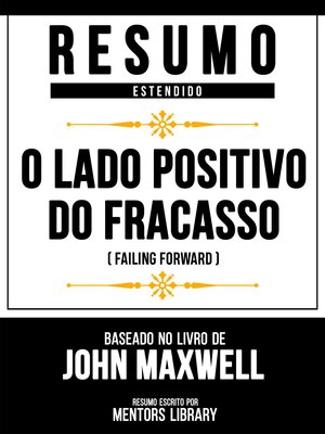 cover image of Resumo Estendido--O Lado Positivo Do Fracasso (Failing Forward)--Baseado No Livro De John Maxwell